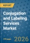 Conjugation and Labeling Services Market Insights, Competitive Landscape, and Market Forecast - 2033 - Product Thumbnail Image