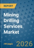 Mining Drilling Services Market Insights, Competitive Landscape, and Market Forecast - 2033- Product Image