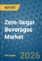 Zero-Sugar Beverages Market Insights, Competitive Landscape, and Market Forecast - 2033 - Product Thumbnail Image