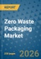 Zero Waste Packaging Market Insights, Competitive Landscape, and Market Forecast - 2033 - Product Thumbnail Image