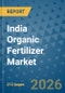 India Organic Fertilizer Market Insights, Competitive Landscape, and Market Forecast - 2033 - Product Thumbnail Image