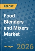 Food Blenders and Mixers Market Insights, Competitive Landscape, and Market Forecast - 2033- Product Image