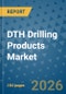 DTH Drilling Products Market Insights, Competitive Landscape, and Market Forecast - 2033 - Product Thumbnail Image
