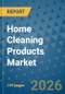 Home Cleaning Products Market Insights, Competitive Landscape, and Market Forecast - 2033 - Product Image