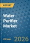 Water Purifier Market Insights, Competitive Landscape, and Market Forecast - 2033 - Product Thumbnail Image