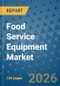 Food Service Equipment Market Insights, Competitive Landscape, and Market Forecast - 2033 - Product Image