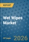 Wet Wipes Market Insights, Competitive Landscape, and Market Forecast - 2033 - Product Thumbnail Image