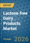 Lactose-free Dairy Products Market Insights, Competitive Landscape, and Market Forecast - 2033 - Product Thumbnail Image