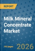 Milk Mineral Concentrate Market Insights, Competitive Landscape, and Market Forecast - 2033- Product Image