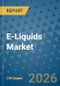 E-Liquids Market Insights, Competitive Landscape, and Market Forecast - 2033 - Product Thumbnail Image