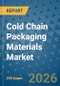 Cold Chain Packaging Materials Market Insights, Competitive Landscape, and Market Forecast - 2033 - Product Image