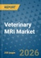 Veterinary MRI Market Insights, Competitive Landscape, and Market Forecast - 2033 - Product Thumbnail Image
