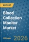 Blood Collection Monitor Market Insights, Competitive Landscape, and Market Forecast - 2033 - Product Thumbnail Image