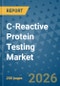 C-Reactive Protein Testing Market Insights, Competitive Landscape, and Market Forecast - 2033 - Product Thumbnail Image