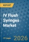 IV Flush Syringes Market Insights, Competitive Landscape, and Market Forecast - 2033 - Product Thumbnail Image