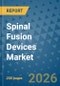 Spinal Fusion Devices Market Insights, Competitive Landscape, and Market Forecast - 2033 - Product Thumbnail Image