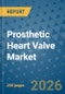 Prosthetic Heart Valve Market Insights, Competitive Landscape, and Market Forecast - 2033 - Product Thumbnail Image