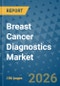 Breast Cancer Diagnostics Market Insights, Competitive Landscape, and Market Forecast - 2033 - Product Thumbnail Image