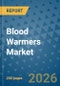 Blood Warmers Market Insights, Competitive Landscape, and Market Forecast - 2033 - Product Thumbnail Image