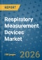 Respiratory Measurement Devices Market Insights, Competitive Landscape, and Market Forecast - 2033 - Product Image