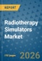 Radiotherapy Simulators Market Insights, Competitive Landscape, and Market Forecast - 2033 - Product Thumbnail Image