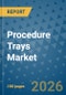 Procedure Trays Market Insights, Competitive Landscape, and Market Forecast - 2033 - Product Thumbnail Image