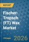 Fischer-Tropsch (FT) Wax Market Insights, Competitive Landscape, and Market Forecast - 2033 - Product Thumbnail Image