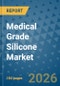 Medical Grade Silicone Market Insights, Competitive Landscape, and Market Forecast - 2033 - Product Thumbnail Image