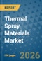 Thermal Spray Materials Market Insights, Competitive Landscape, and Market Forecast - 2033 - Product Thumbnail Image