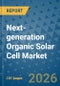 Next-generation Organic Solar Cell Market Insights, Competitive Landscape, and Market Forecast - 2033 - Product Thumbnail Image
