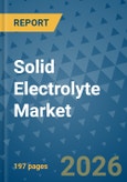 Solid Electrolyte Market Insights, Competitive Landscape, and Market Forecast - 2033- Product Image