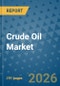 Crude Oil Market Insights, Competitive Landscape, and Market Forecast - 2033 - Product Thumbnail Image