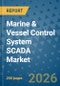 Marine & Vessel Control System SCADA Market Insights, Competitive Landscape, and Market Forecast - 2033 - Product Image