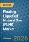 Floating Liquefied Natural Gas (FLNG) Market Insights, Competitive Landscape, and Market Forecast - 2033 - Product Thumbnail Image