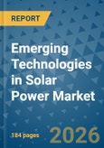 Emerging Technologies in Solar Power Market Insights, Competitive Landscape, and Market Forecast - 2033- Product Image