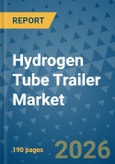 Hydrogen Tube Trailer Market Insights, Competitive Landscape, and Market Forecast - 2033- Product Image