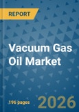 Vacuum Gas Oil Market Insights, Competitive Landscape, and Market Forecast - 2033- Product Image