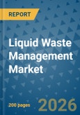 Liquid Waste Management Market Insights, Competitive Landscape, and Market Forecast - 2033- Product Image