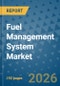 Fuel Management System Market Insights, Competitive Landscape, and Market Forecast - 2033 - Product Image