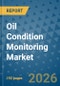 Oil Condition Monitoring Market Insights, Competitive Landscape, and Market Forecast - 2033 - Product Thumbnail Image