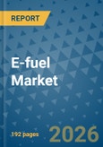 E-fuel Market Insights, Competitive Landscape, and Market Forecast - 2033- Product Image