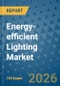 Energy-efficient Lighting Market Insights, Competitive Landscape, and Market Forecast - 2033 - Product Thumbnail Image
