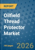 Oilfield Thread Protector Market Insights, Competitive Landscape, and Market Forecast - 2033- Product Image