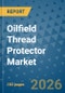 Oilfield Thread Protector Market Insights, Competitive Landscape, and Market Forecast - 2033 - Product Thumbnail Image