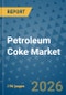Petroleum Coke Market Insights, Competitive Landscape, and Market Forecast - 2033 - Product Thumbnail Image