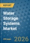 Water Storage Systems Market Insights, Competitive Landscape, and Market Forecast - 2033 - Product Thumbnail Image
