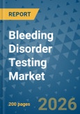 Bleeding Disorder Testing Market Insights, Competitive Landscape, and Market Forecast - 2033- Product Image