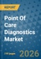 Point Of Care Diagnostics Market Insights, Competitive Landscape, and Market Forecast - 2033 - Product Thumbnail Image