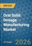 Oral Solid Dosage Manufacturing Market Insights, Competitive Landscape, and Market Forecast - 2033- Product Image