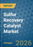 Sulfur Recovery Catalyst Market Insights, Competitive Landscape, and Market Forecast - 2033- Product Image